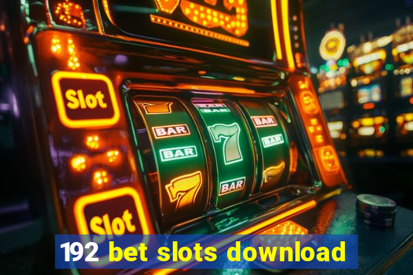 192 bet slots download